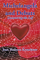 Michelangela and Debuts by Joan Thomson Kretschmer